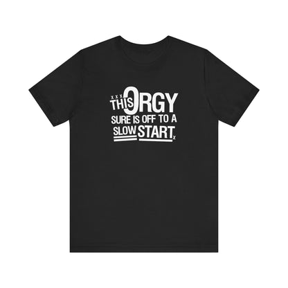 This Orgy Sure Is Off To A Slow Start - Men's T-Shirt