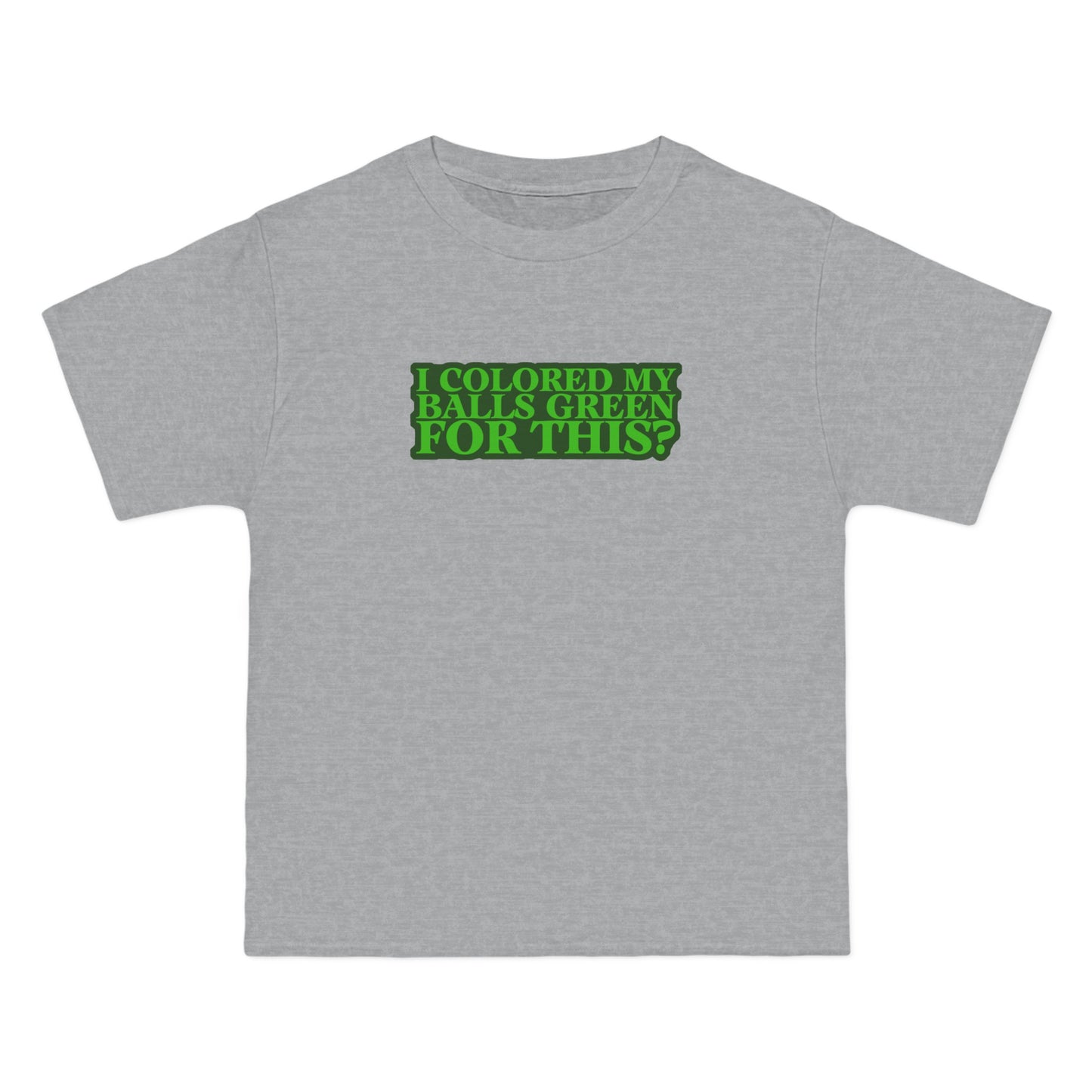 I Colored My Balls Green For This? - Men's Heavyweight T-Shirt