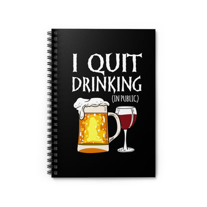 I Quit Drinking (In Public) - Spiral Notebook