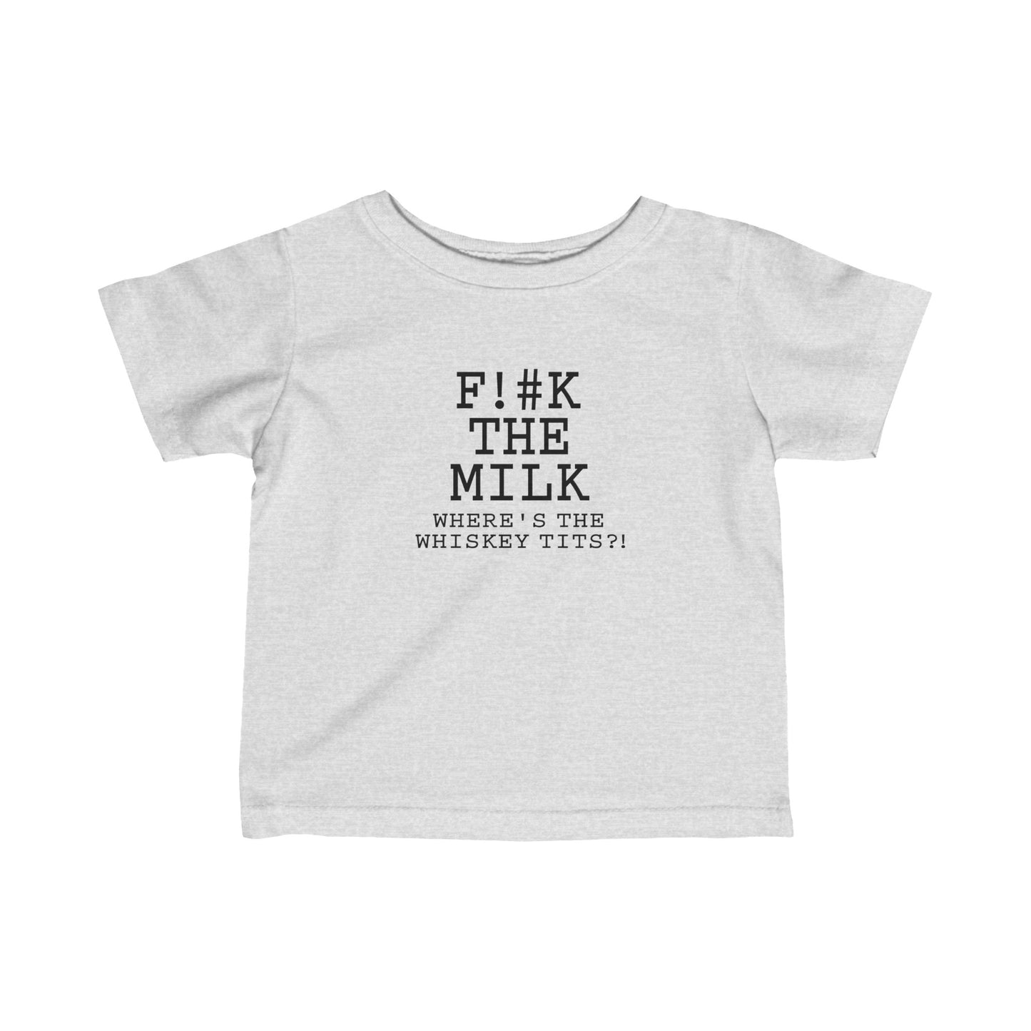 Fuck The Milk  - Baby T-Shirt