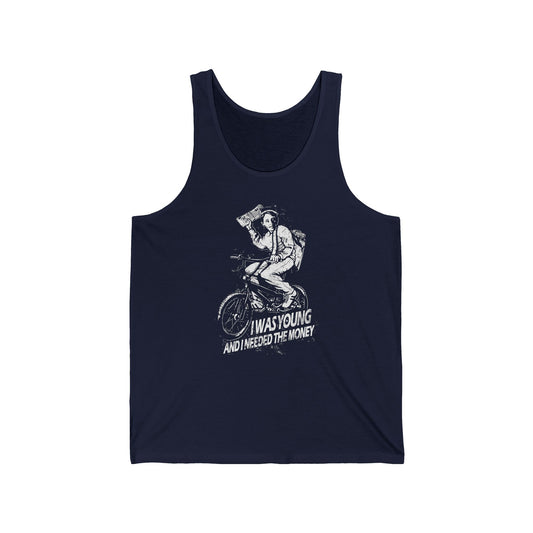 I Was Young And I Needed The Money (Paper Route)  - Unisex Tank