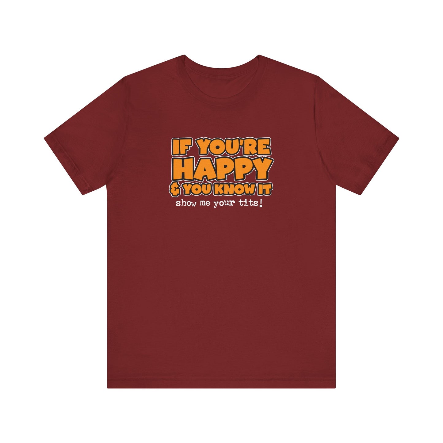 If You're Happy And You Know It Show Me Your Tits! - Men's T-Shirt