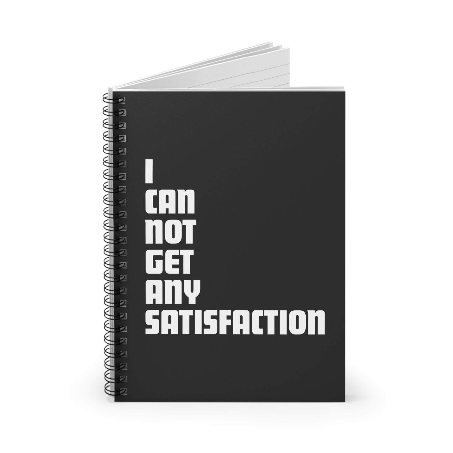 I Can Not Get Any Satisfaction - Spiral Notebook