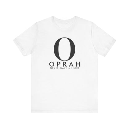 Oprah Never Gave Me Shit - Men's T-Shirt