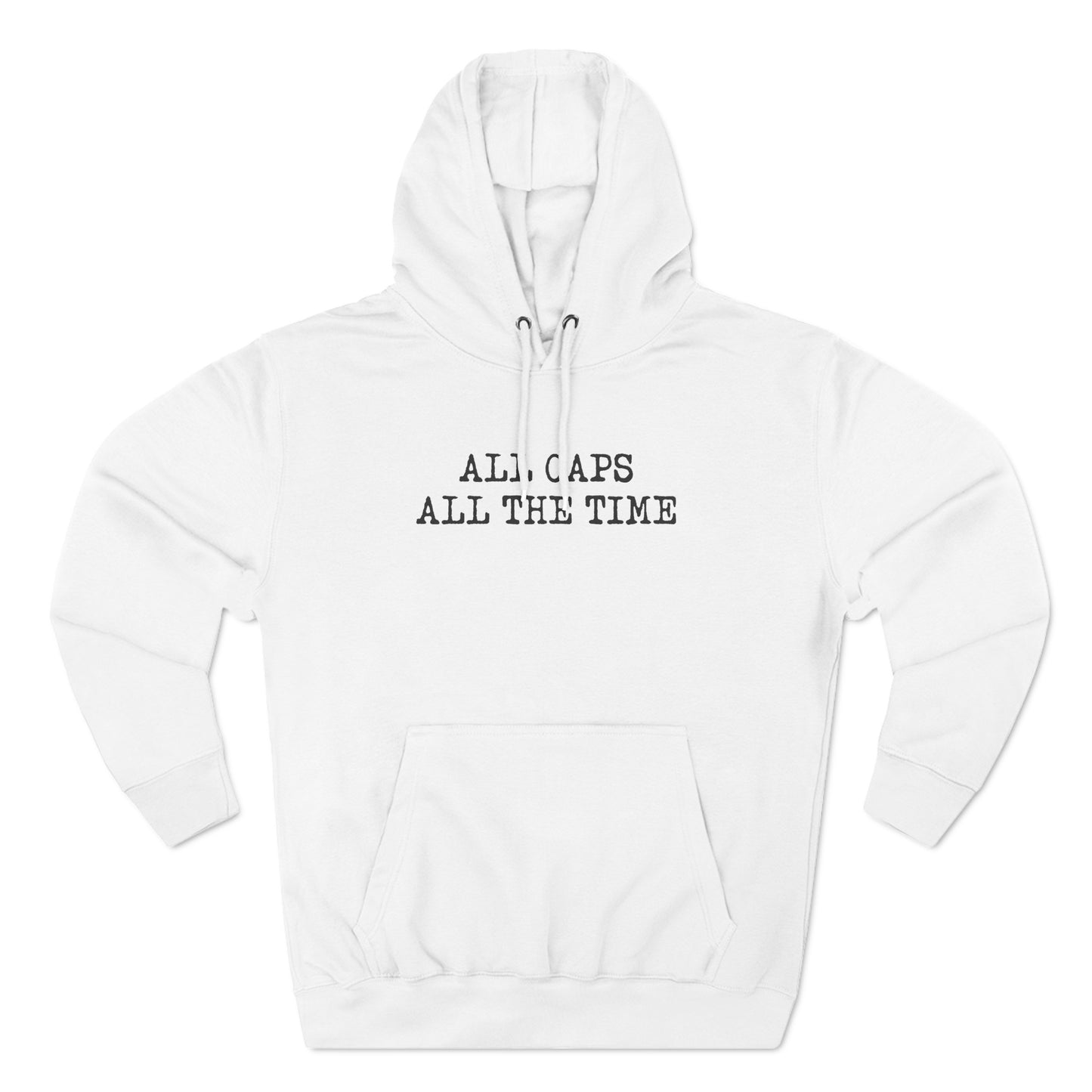 All Caps All The Time - Hoodie