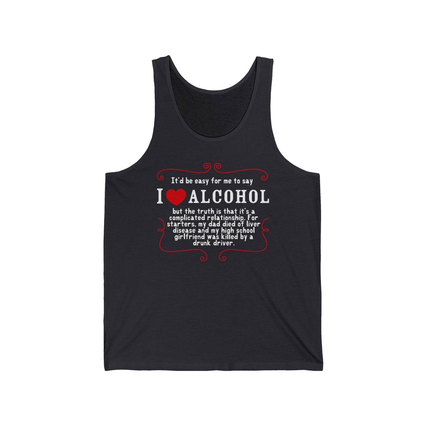 It'd Be Easy For Me To Say I Love Alcohol  - Unisex Tank