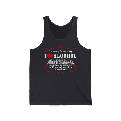 It'd Be Easy For Me To Say I Love Alcohol  - Unisex Tank