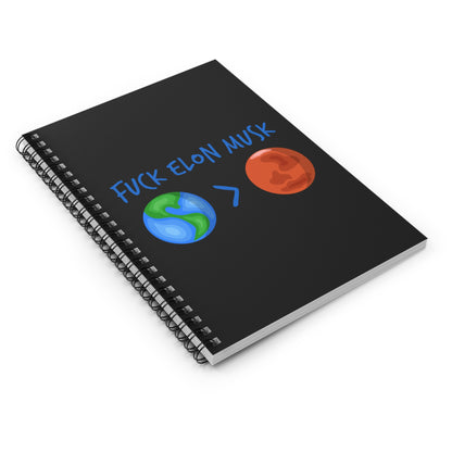 F*Ck Elon Musk - Earth > Mars  - Spiral Notebook