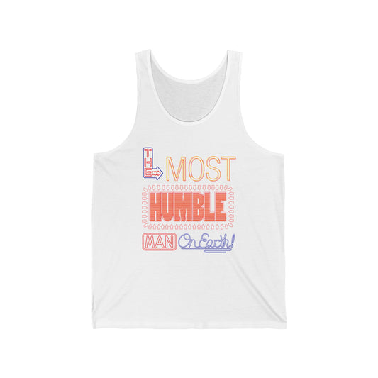 The Most Humble Man On Earth - Unisex Tank