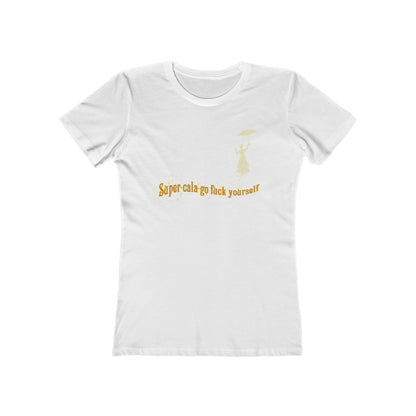 Super-Cala-Go Fuck Yourself - Women’s T-Shirt