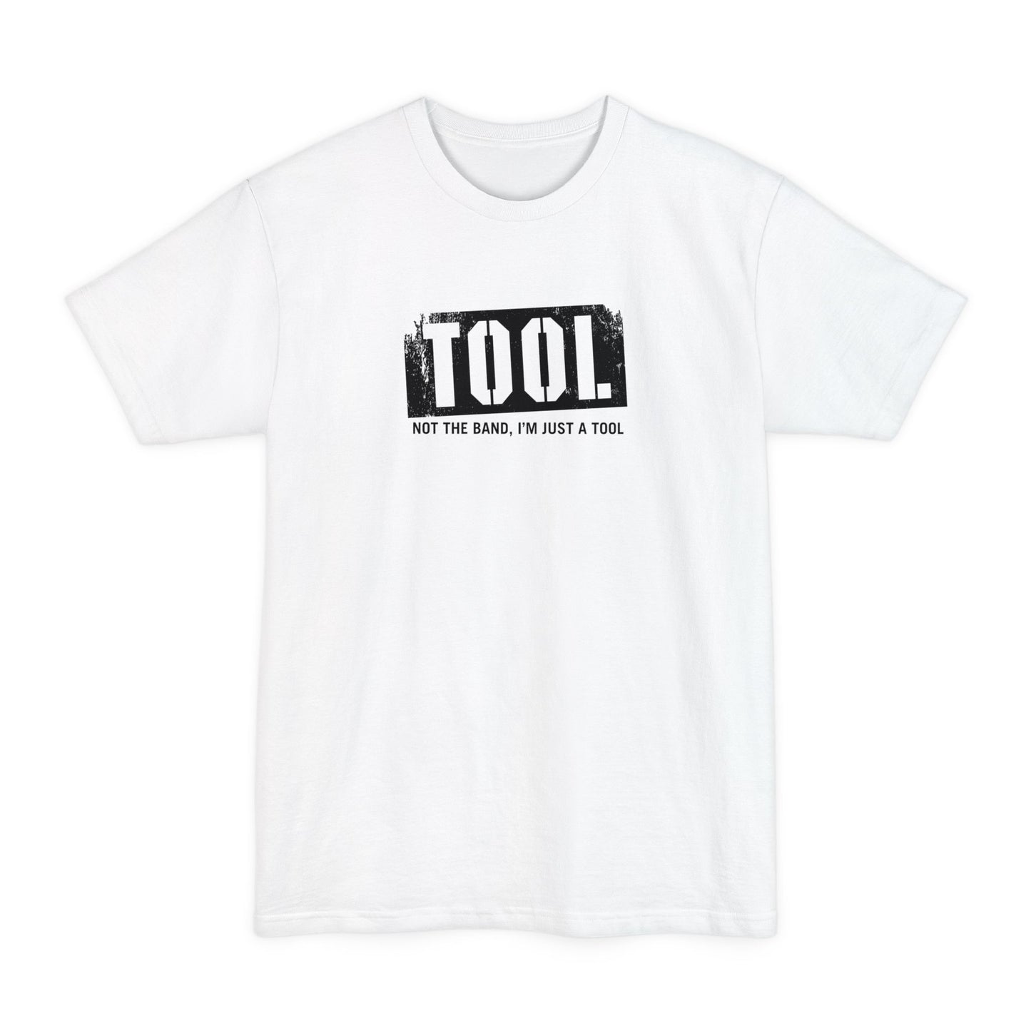 Tool (Not The Band I'm Just A Tool) - Men's Tall T-Shirt