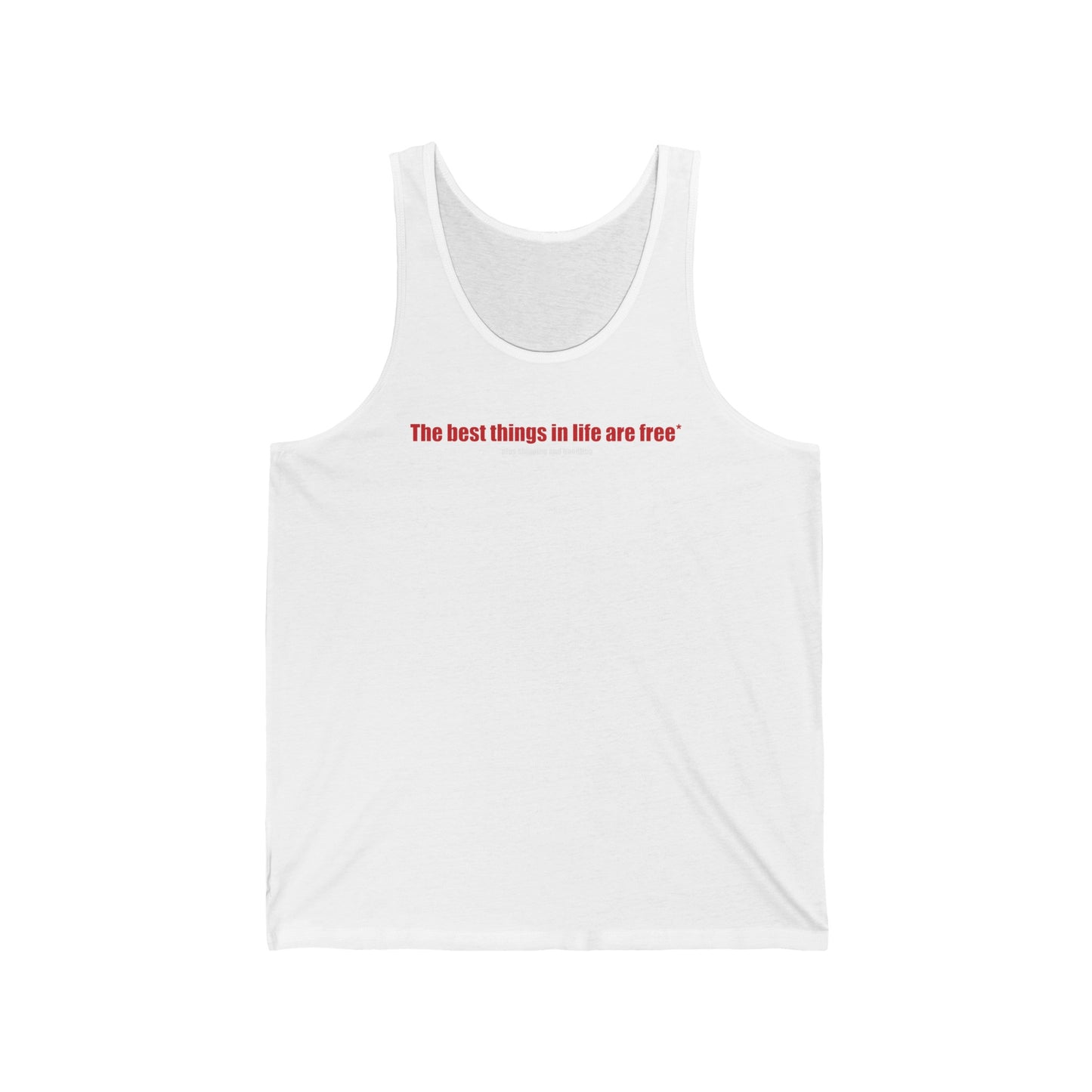 The Best Things In Life (Plus Shipping And Handling) - Unisex Tank