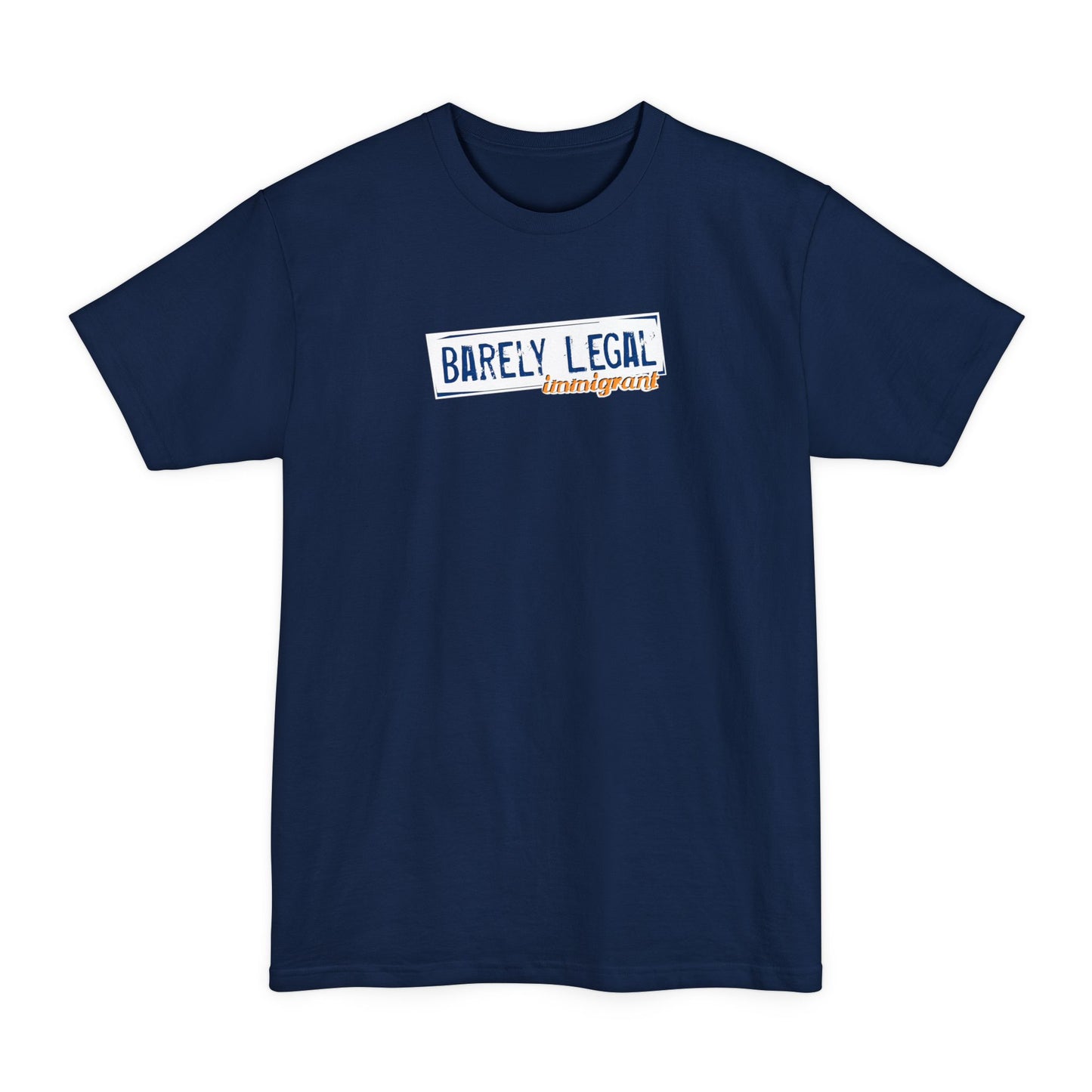 Barely Legal Immigrant - Men's Tall T-Shirt