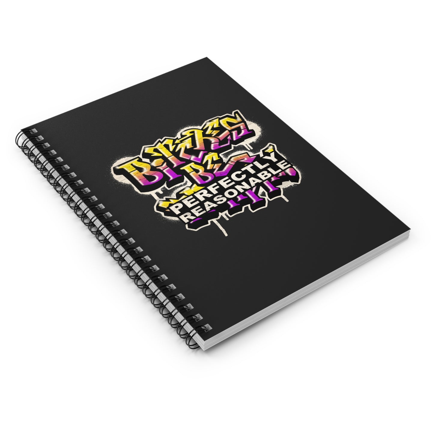 Bitches Be Perfectly Reasonable - Spiral Notebook