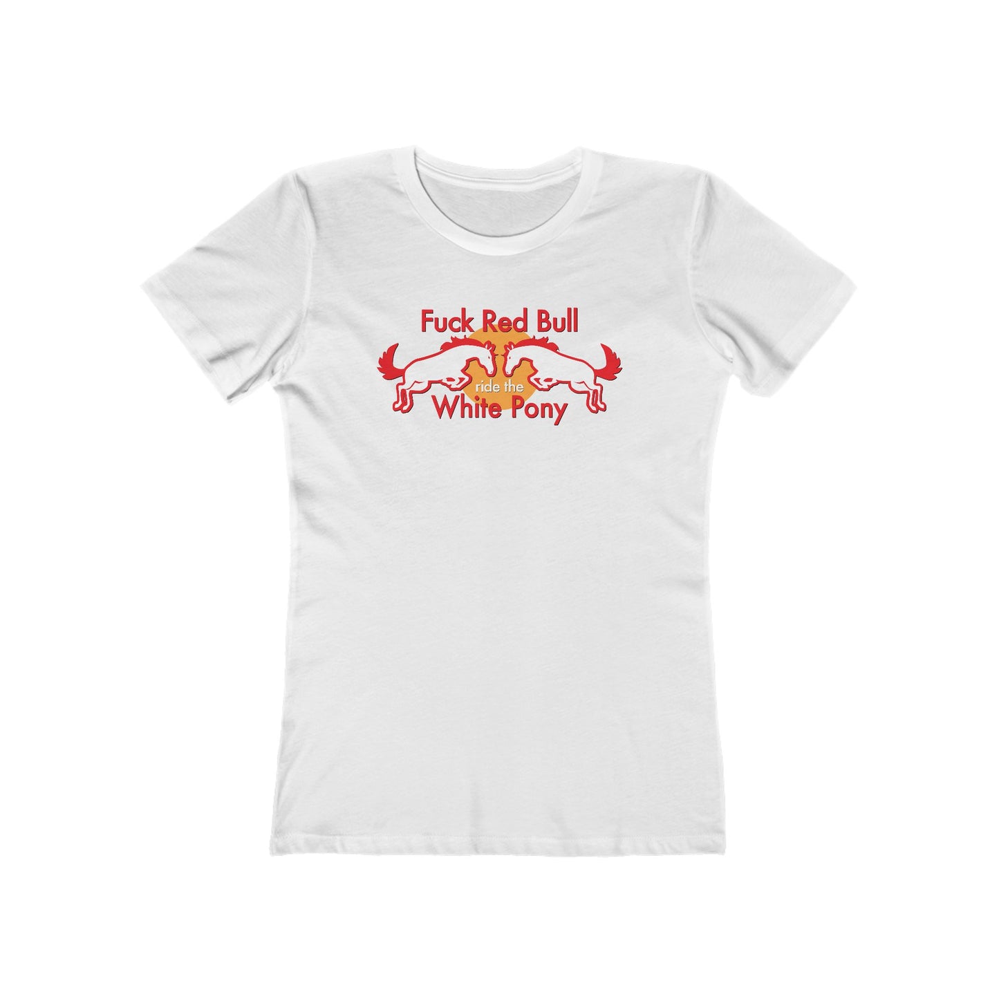 Fuck Red Bull - Ride The White Pony - Women’s T-Shirt