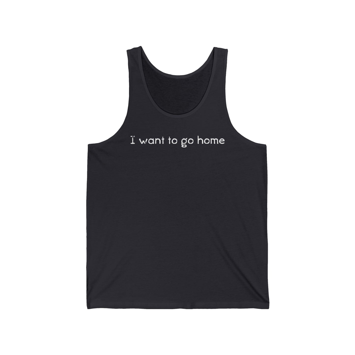 I Want To Go Home - Unisex Tank