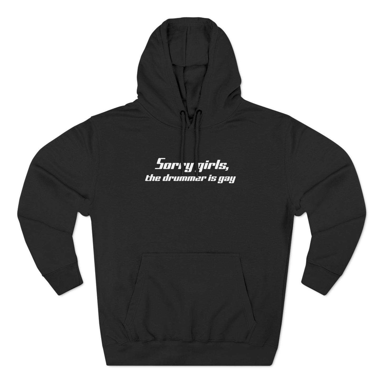 Sorry Girls - The Drummer Is Gay - Hoodie