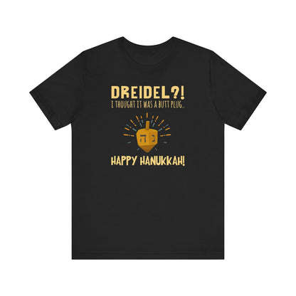 Dreidel? I Thought That Was A Butt Plug. Uh...Happy Hanukkah! - Men's T-Shirt