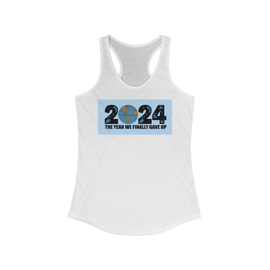 2024 - The Year We Finally Gave Up - Women's Racerback Tank