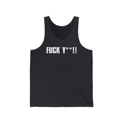 Fuck Y**!  - Unisex Tank