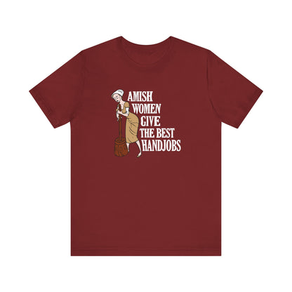 Amish Women Give The Best Handjobs - Men's T-Shirt