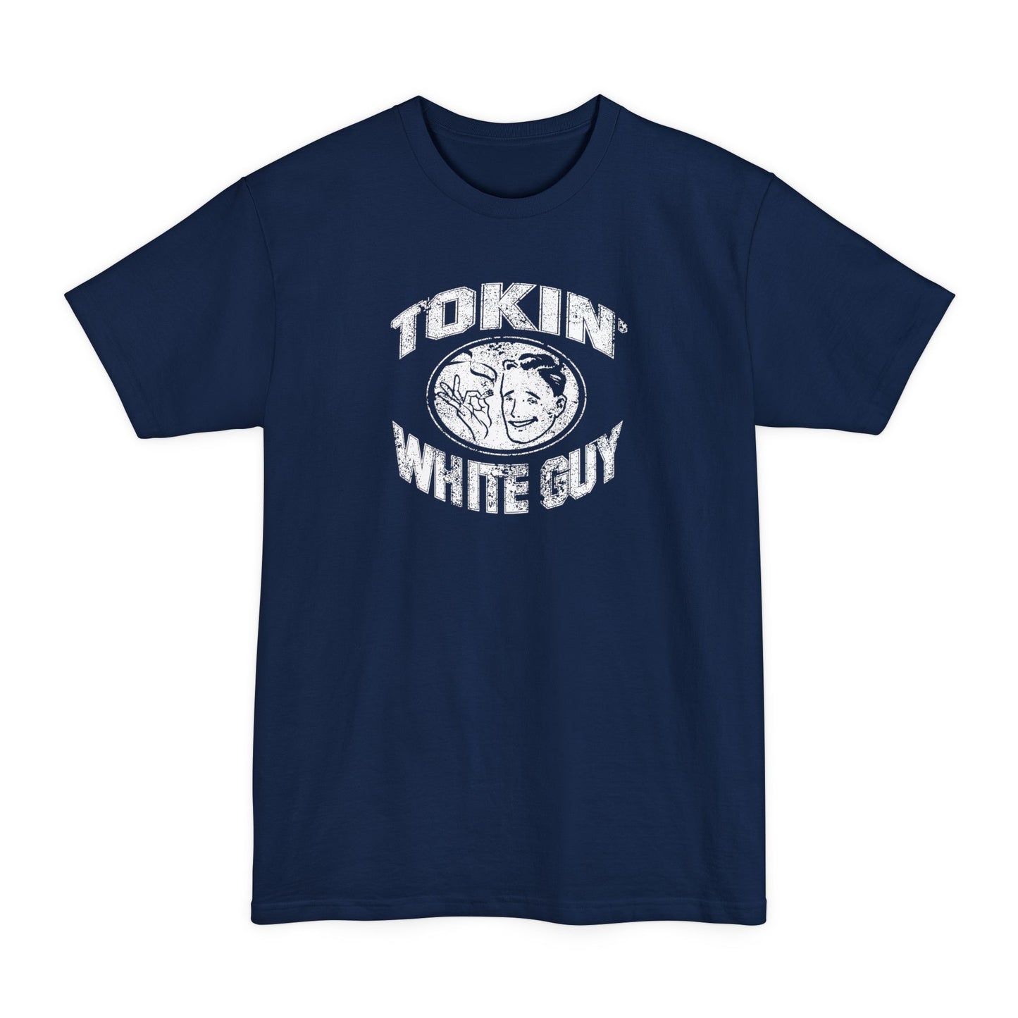 Tokin' White Guy - Men's Tall T-Shirt