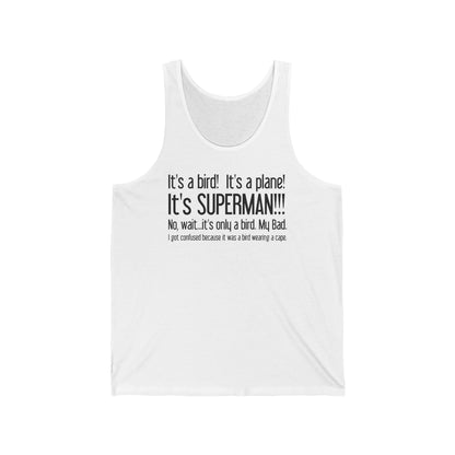 It's A Bird! It's A Plane! It's Superman!!! - Unisex Tank