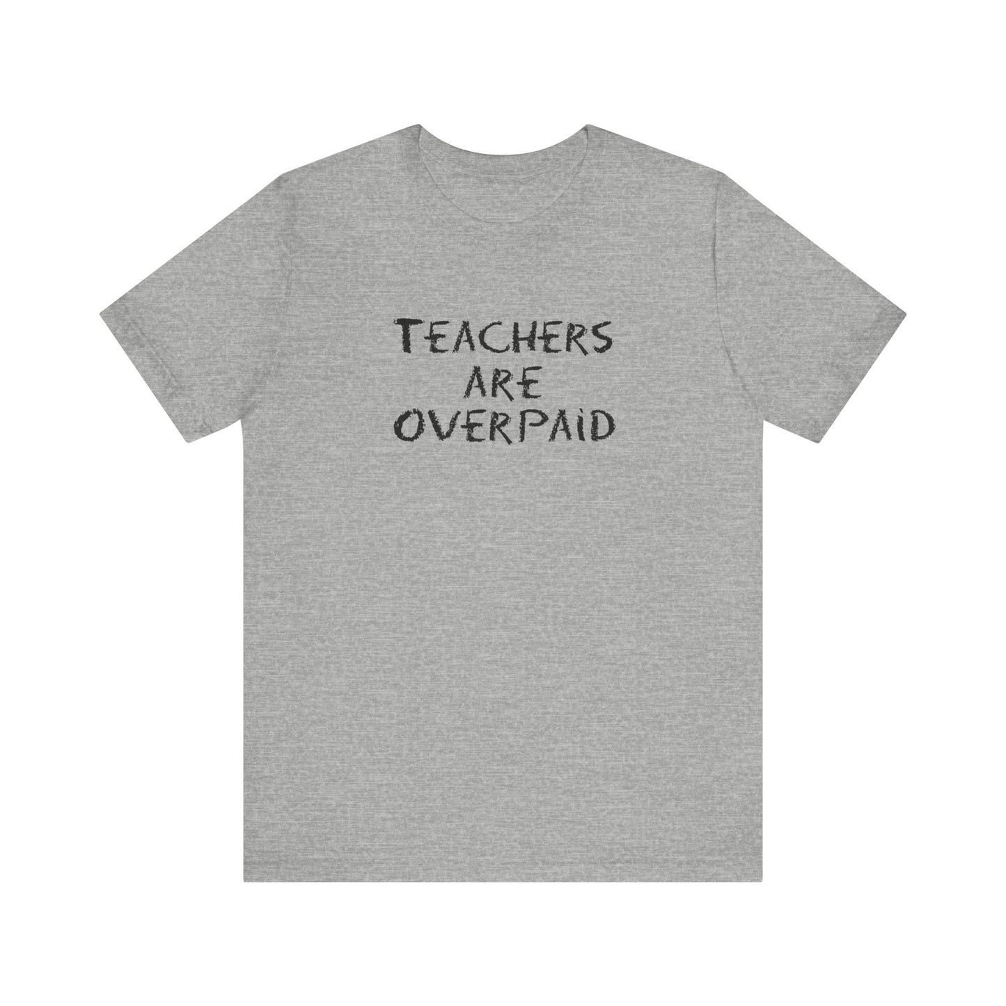 Teachers Are Overpaid - Men's T-Shirt