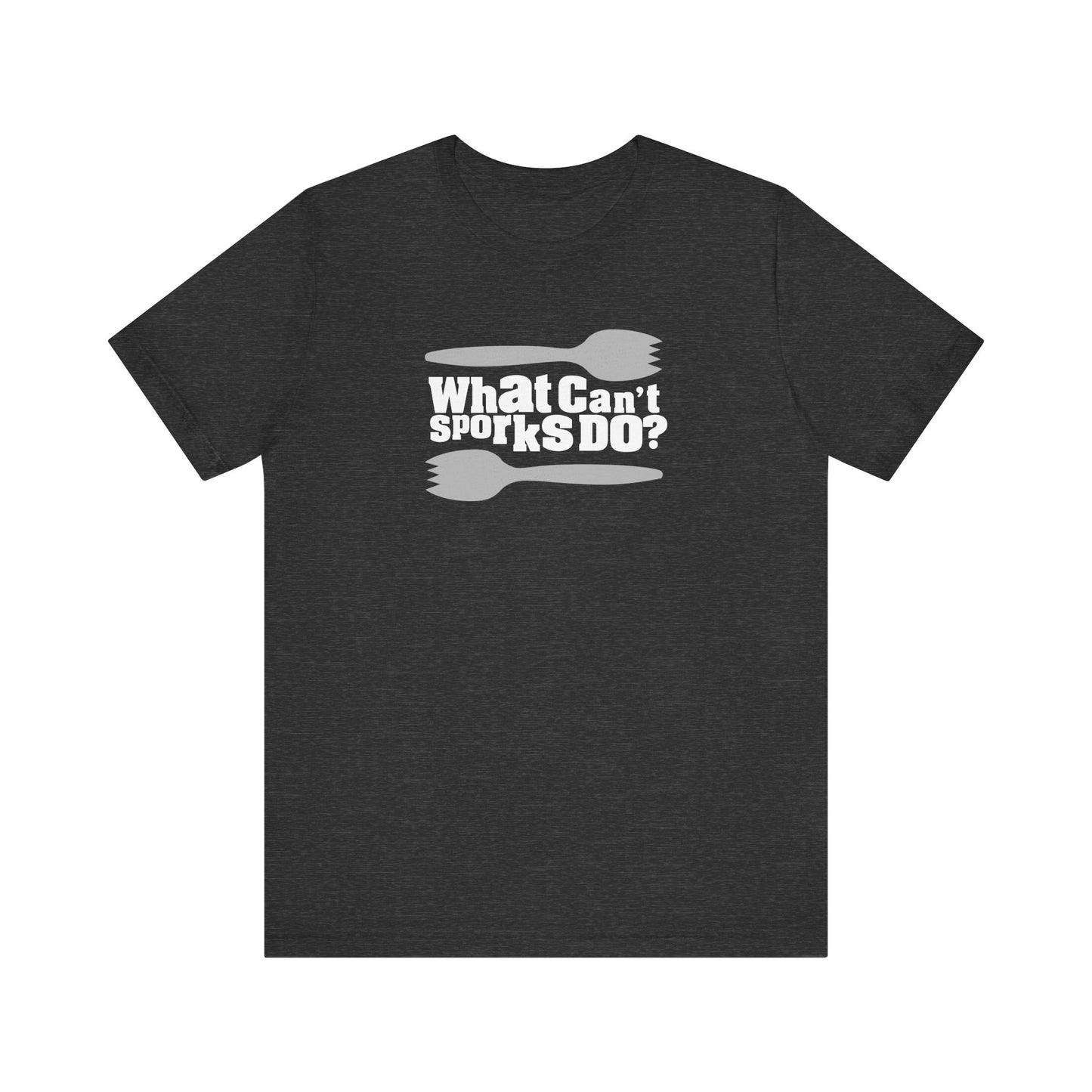 What Can't Sporks Do? Well I'll Tell You What They Can't Do - Men's T-Shirt