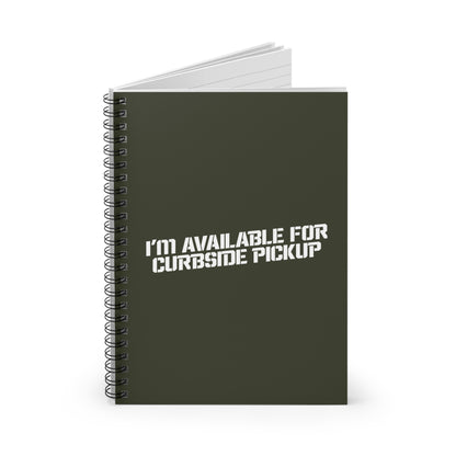 I'm Available For Curbside Pickup - Spiral Notebook