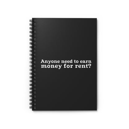 Anyone Need To Earn Money For Rent? - Spiral Notebook