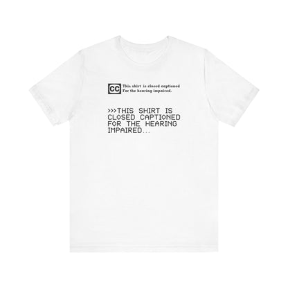 This Shirt Is Closed Captioned For The Hearing Impaired - Men's T-Shirt