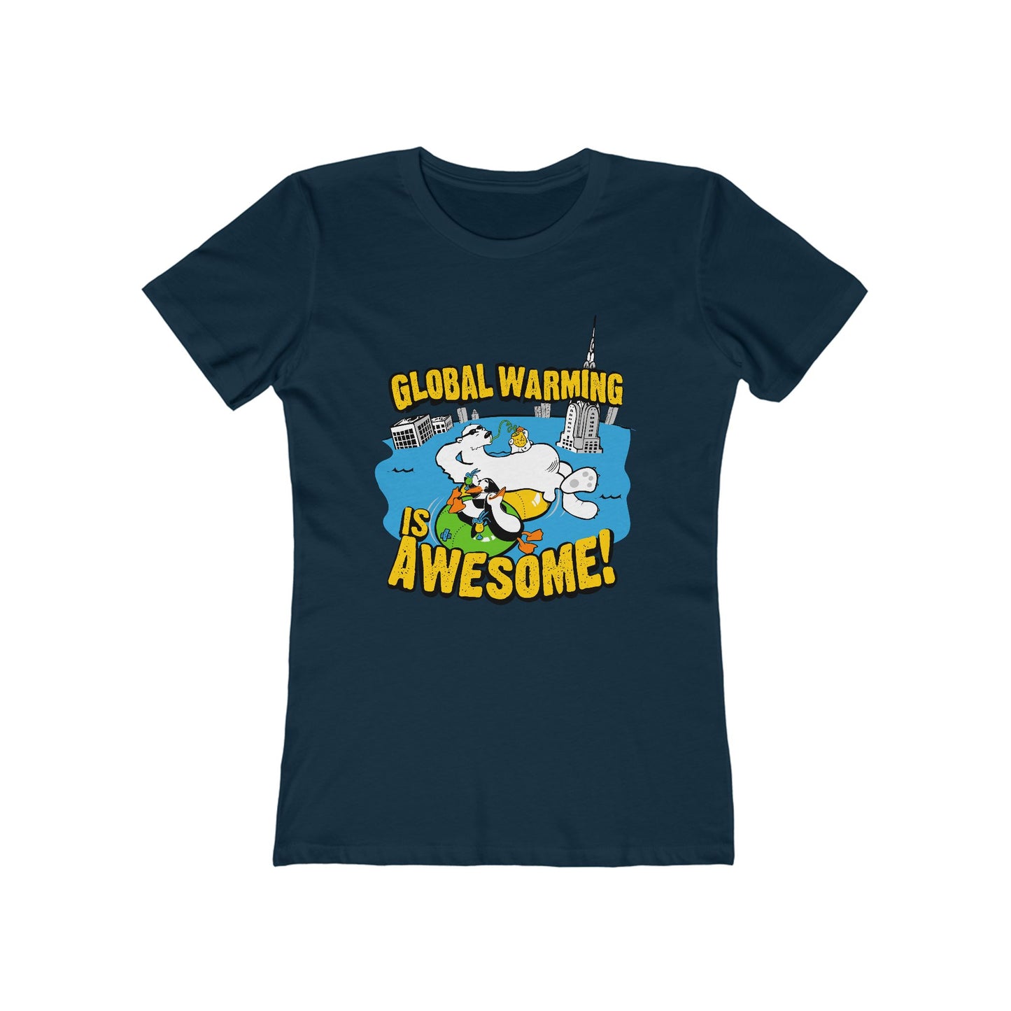 Global Warming Is Awesome - Women’s T-Shirt