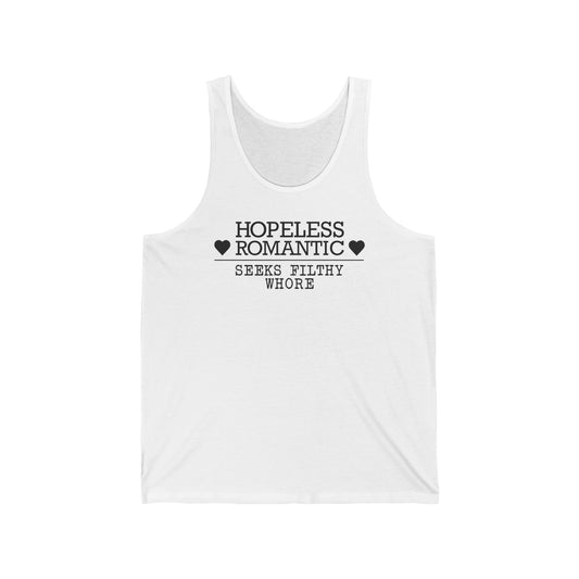 Hopeless Romantic Seeks Filthy Whore - Unisex Tank