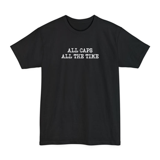 All Caps All The Time - Men's Tall T-Shirt