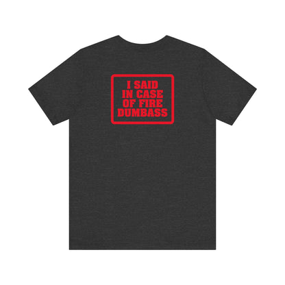 In Case Of Fire Look On Back - I Said In Case Of Fire Dumbass - Men's T-Shirt