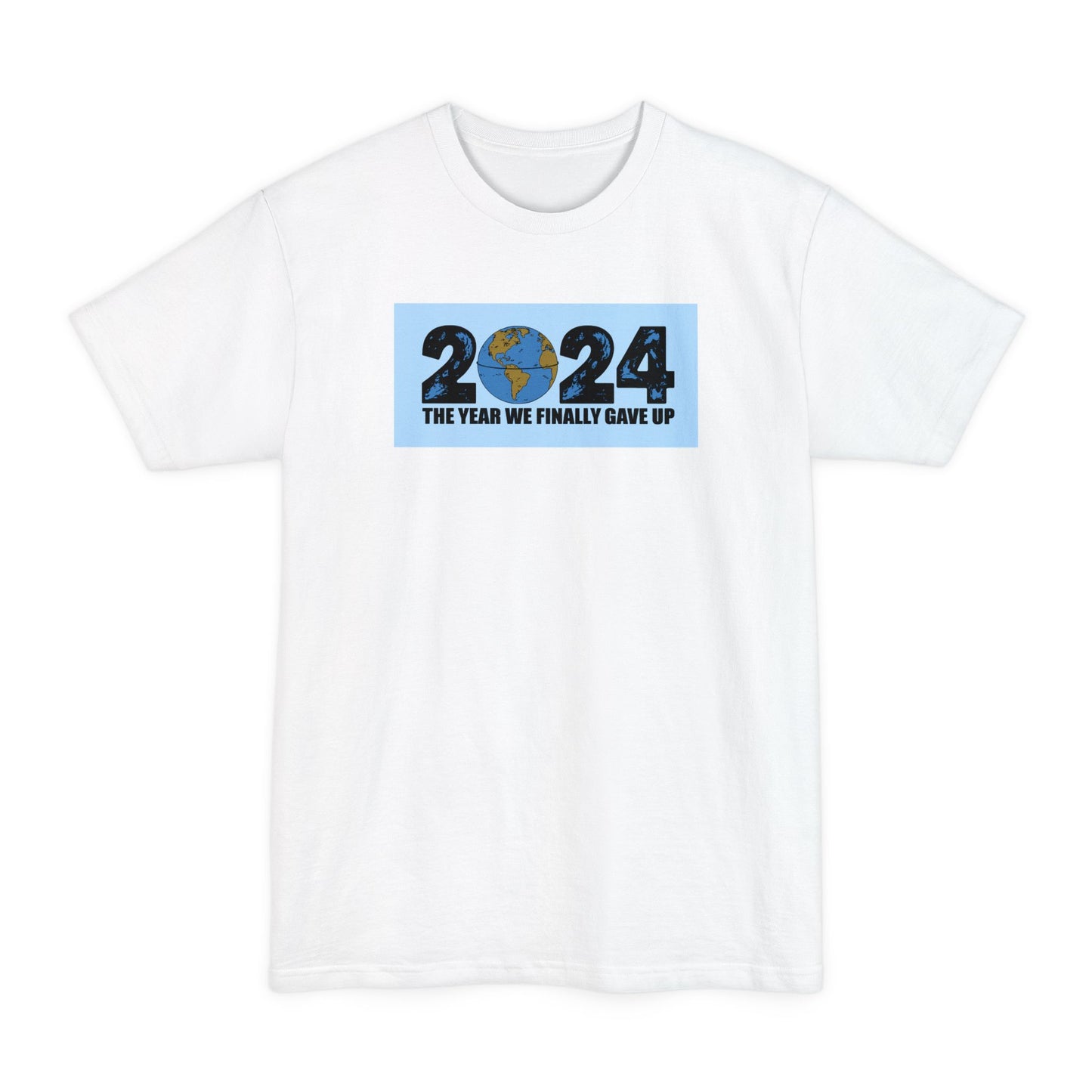 2024 - The Year We Finally Gave Up - Men's Tall T-Shirt