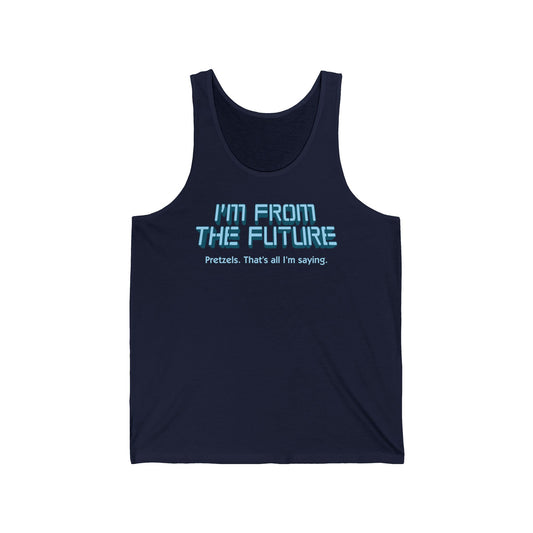 I'm From The Future - Pretzels. That's All I'm Saying. - Unisex Tank