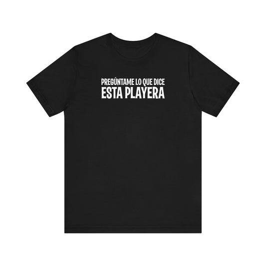 Preguntame Lo Que Dice Esta Playera - Men's T-Shirt