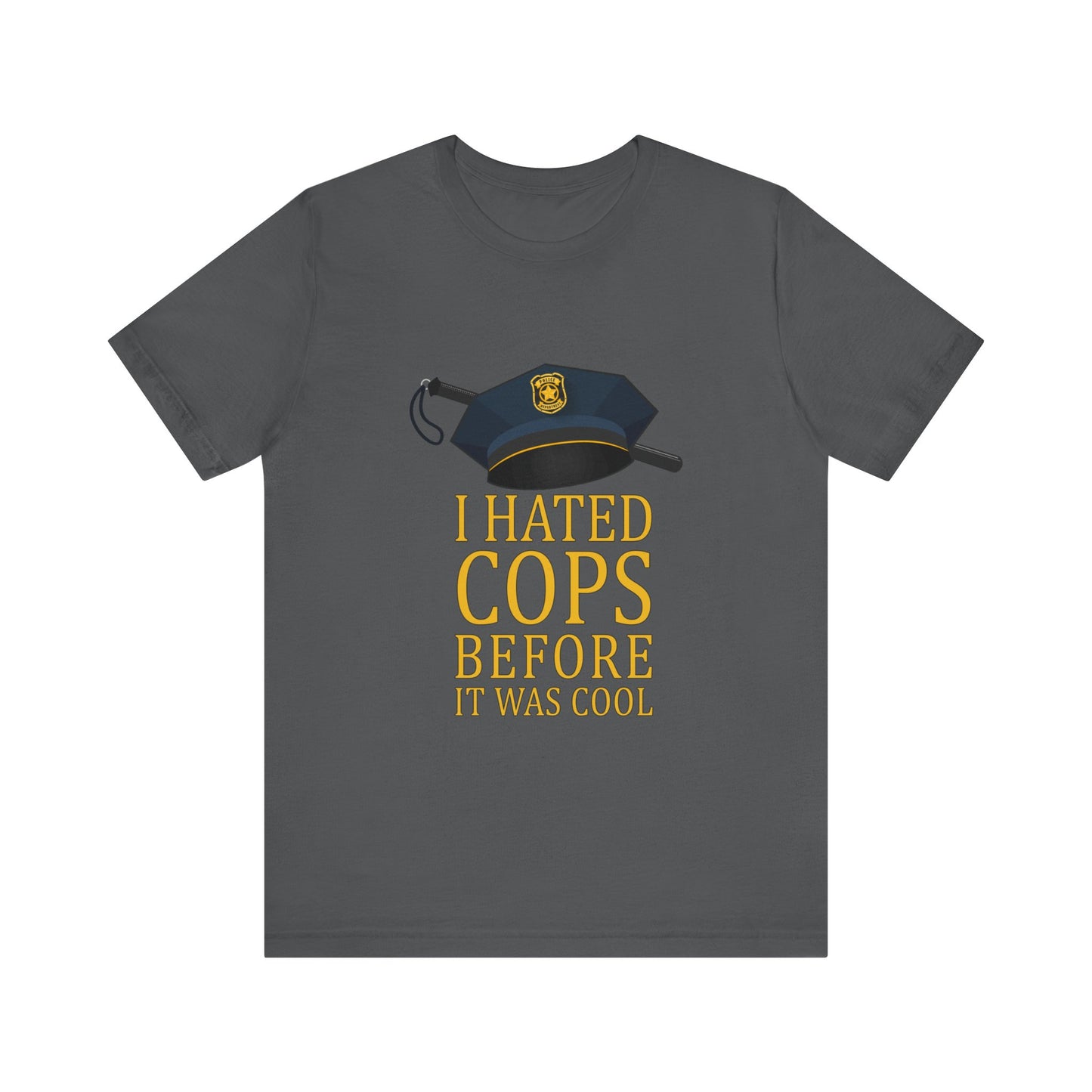 I Hated Cops Before It Was Cool - Men's T-Shirt