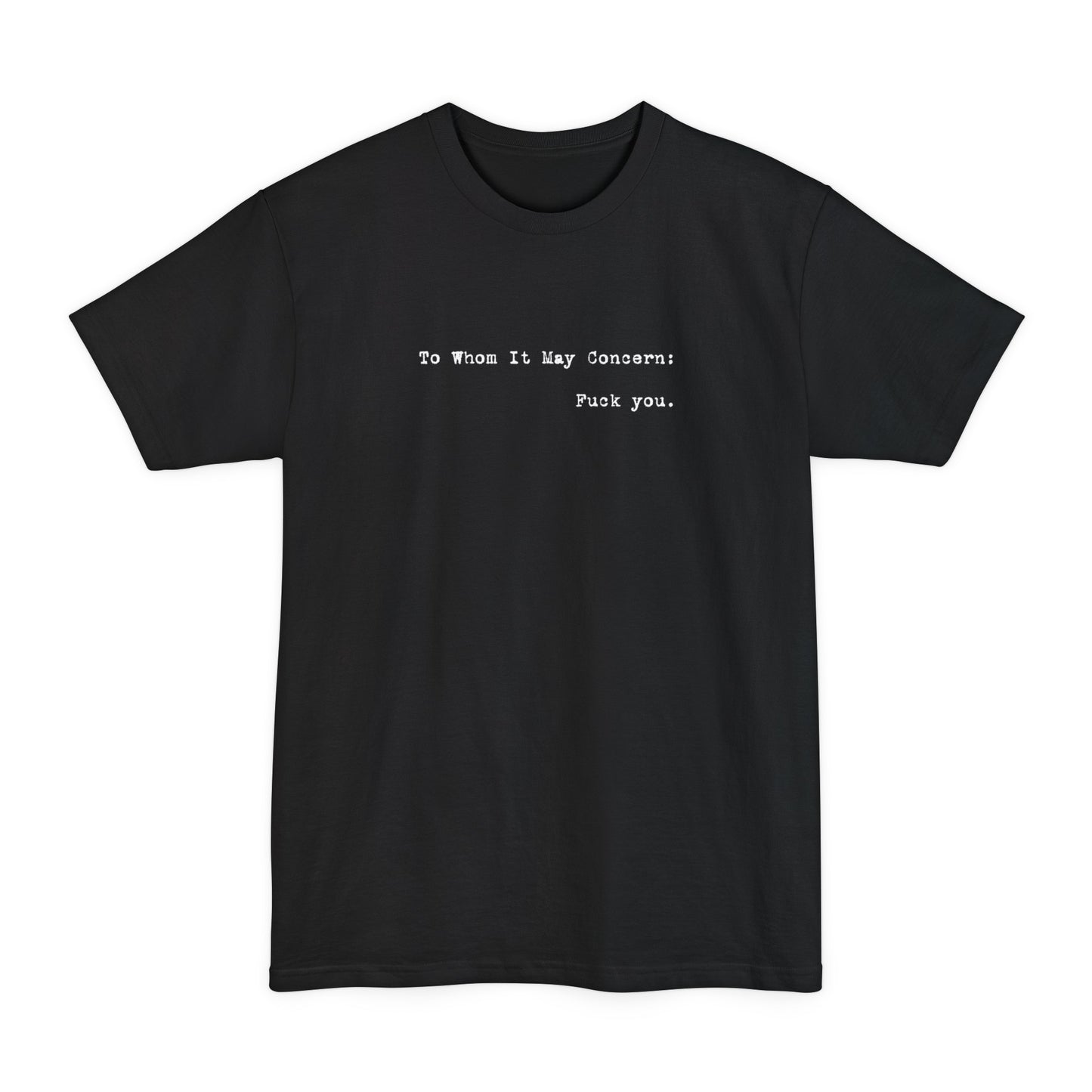 To Whom It May Concern - Men's Tall T-Shirt