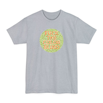 Fuck The Colorblind - Men's Tall T-Shirt