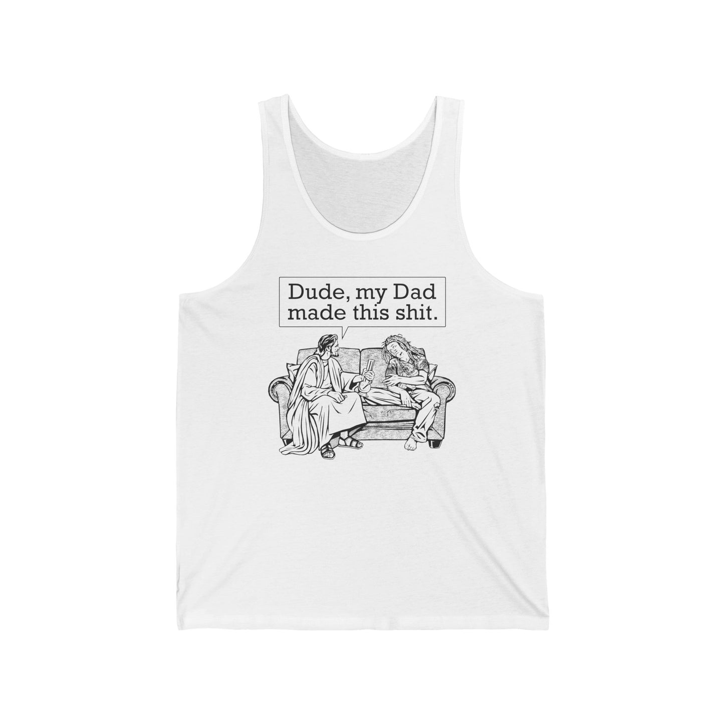 Dude My Dad Made This Shit - Unisex Tank