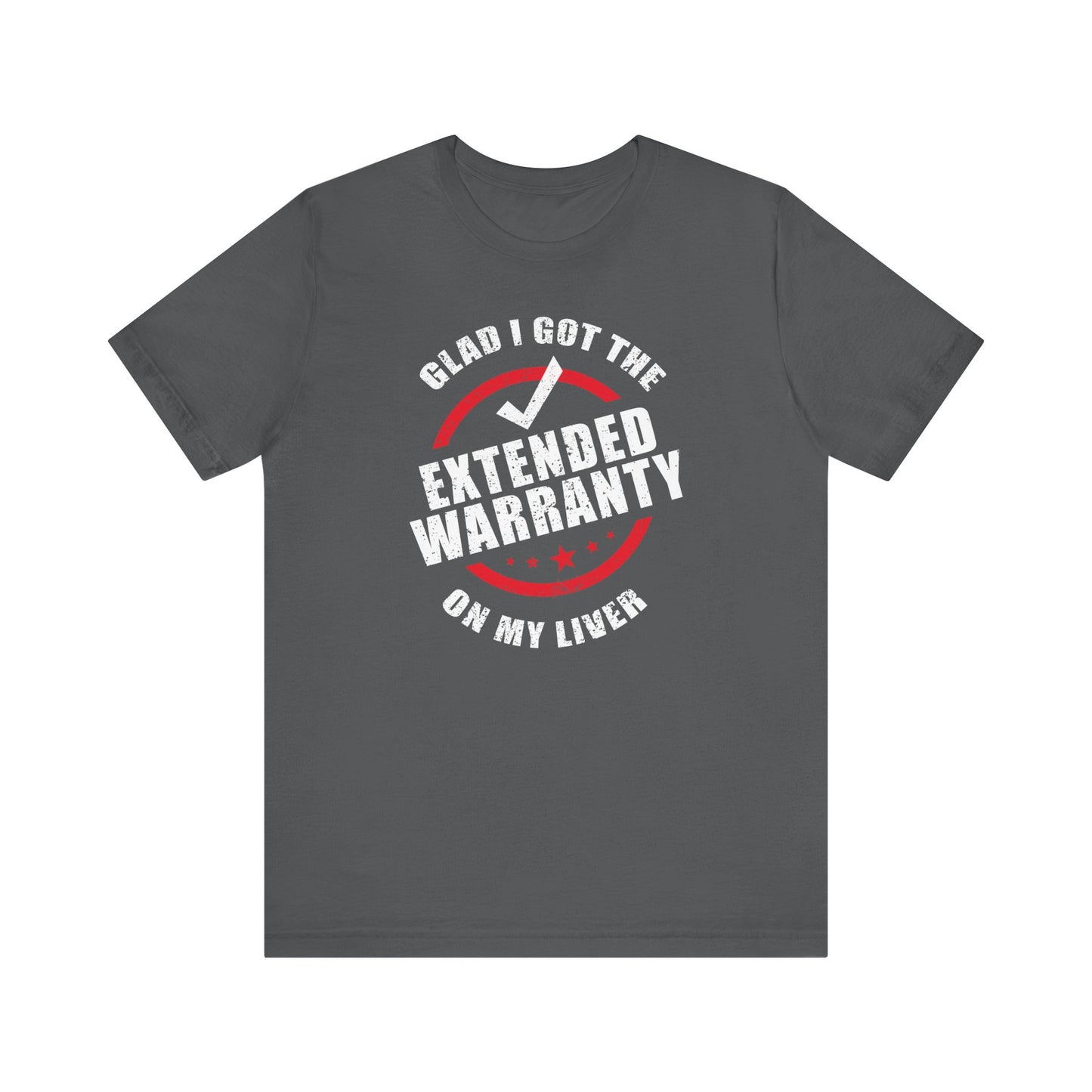 Glad I Got The Extended Warranty On My Liver - Men's T-Shirt