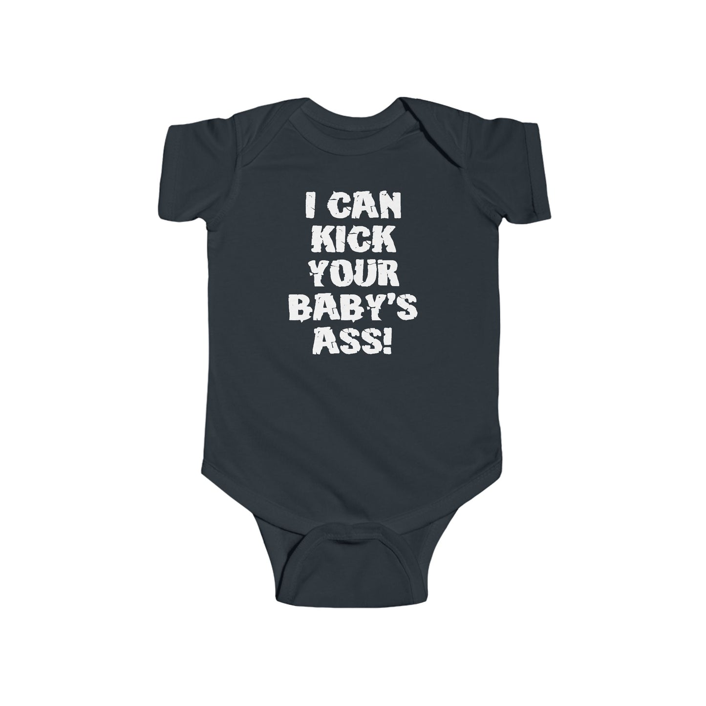 I Can Kick Your Baby's Ass  - Baby Onesie