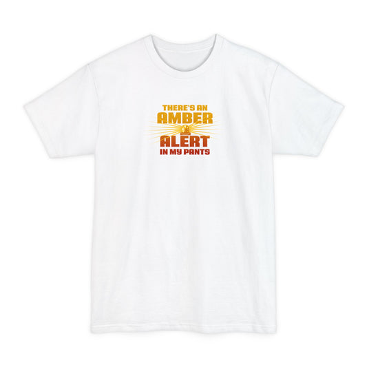 There's An Amber Alert In My Pants - Men's Tall T-Shirt