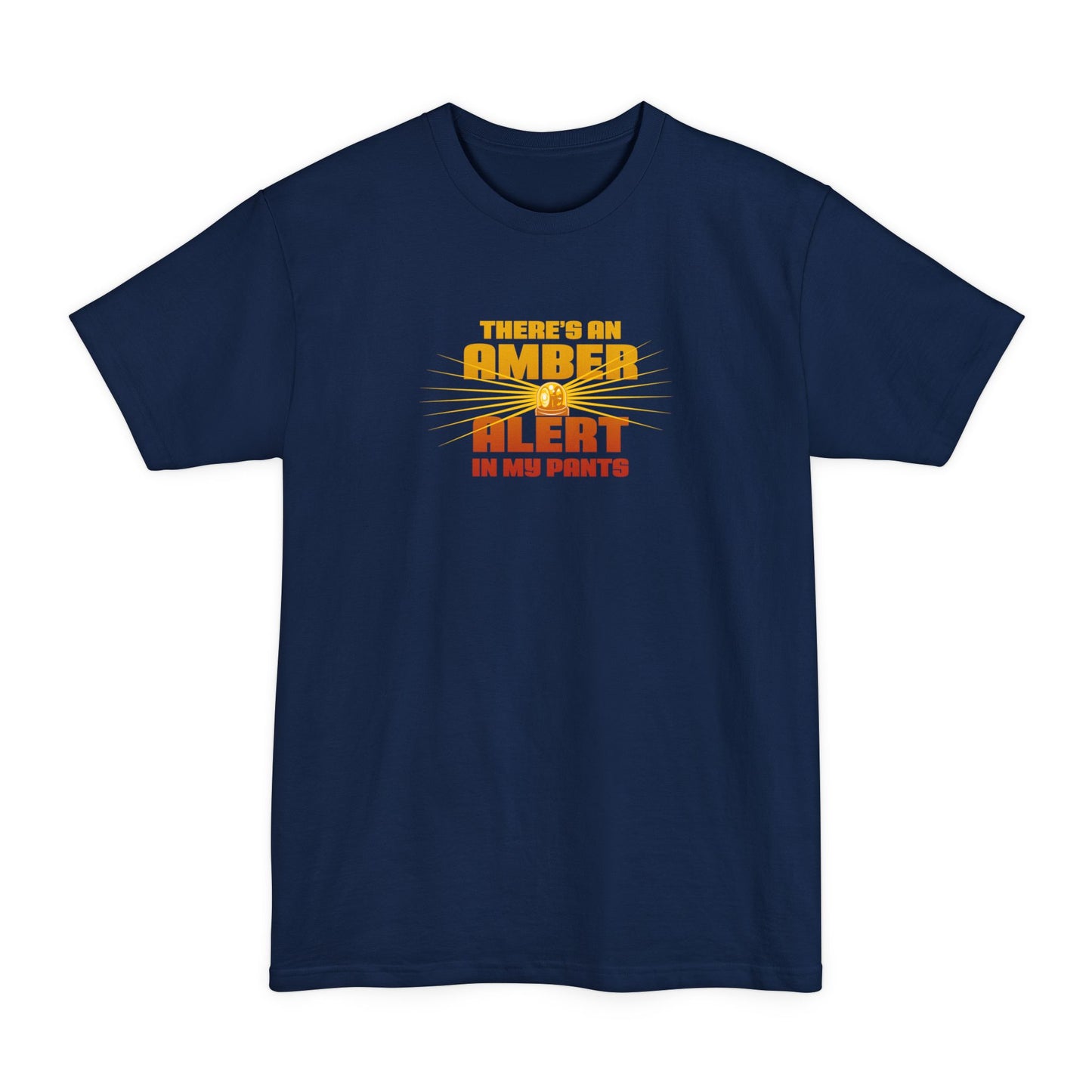 There's An Amber Alert In My Pants - Men's Tall T-Shirt