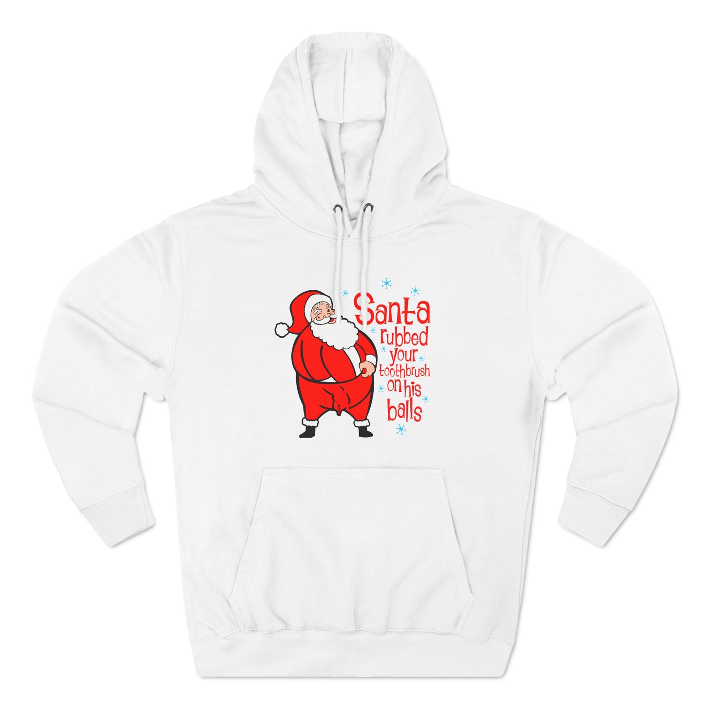 Santa Rubbed Your Toothbrush On His Balls - Hoodie