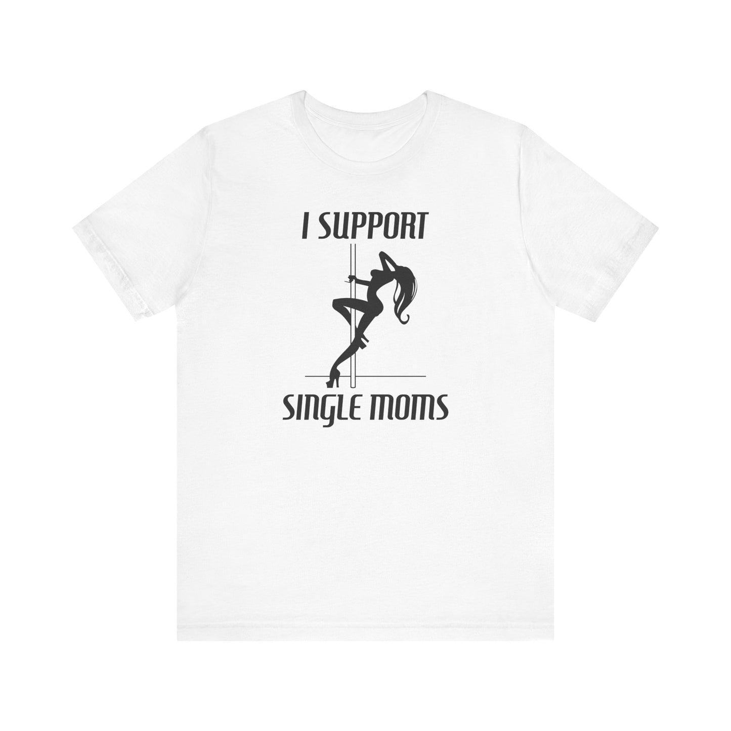 I Support Single Moms - Men's T-Shirt