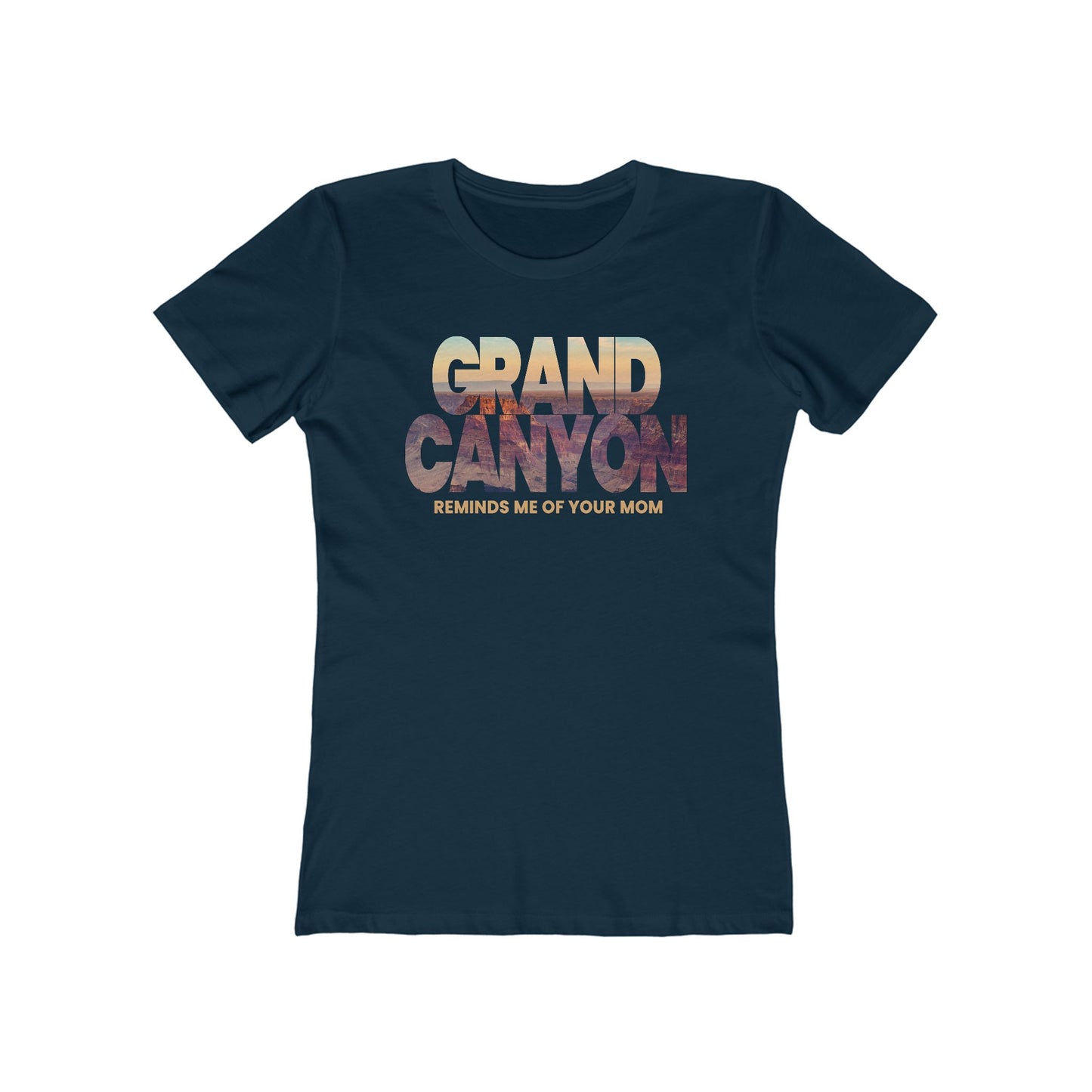 Grand Canyon - Reminds Me Of Your Mom - Women’s T-Shirt